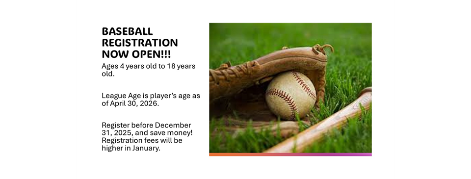 BASEBALL REGISTATION OPEN - AGES 4 TO 18 YEARS OLD